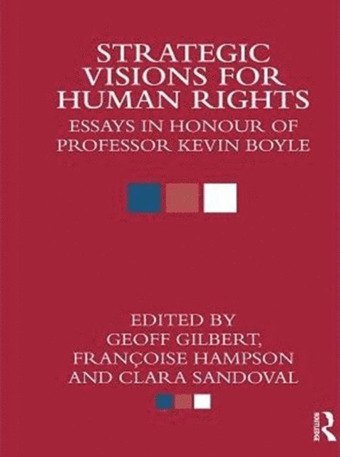 Clara Sandoval, Francoise Hampson, Geoff Gilbert - Strategic Visions for Human Rights, E-bok
