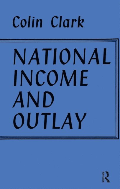 Colin Clark - National Income and Outlay, E-bok