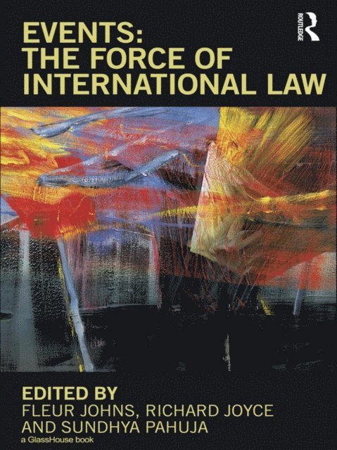 Sundhya Pahuja, Richard Joyce, Fleur Johns - Events: The Force of International Law, E-bok