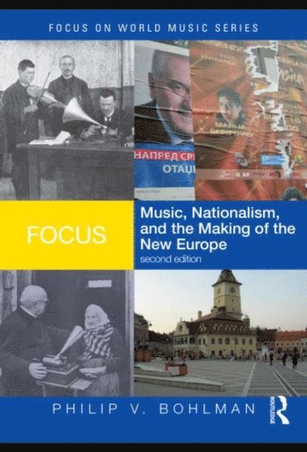 Philip V. Bohlman - Focus: Music, Nationalism, and the Making of the New Europe, E-bok