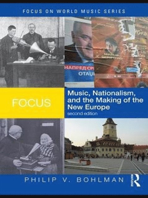 Philip V. Bohlman - Focus: Music, Nationalism, and the Making of the New Europe, E-bok