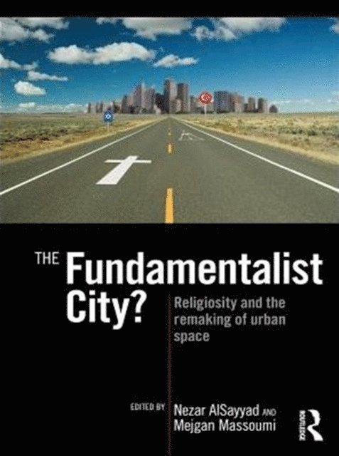 Mejgan Massoumi, Nezar AlSayyad - Fundamentalist City?, E-bok