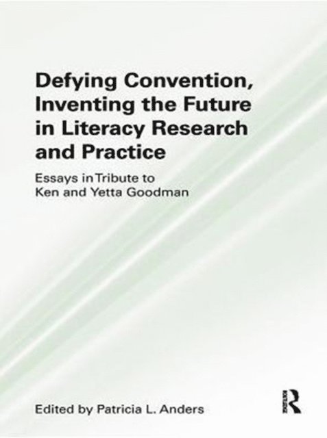 Patricia L. Anders - Defying Convention, Inventing the Future in Literary Research and Practice, E-bok