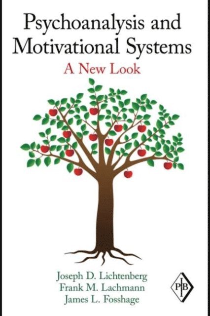 James L. Fosshage, Frank M. Lachmann, Joseph D. Lichtenberg - Psychoanalysis and Motivational Systems, E-bok