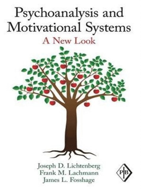 James L. Fosshage, Frank M. Lachmann, Joseph D. Lichtenberg - Psychoanalysis and Motivational Systems, E-bok