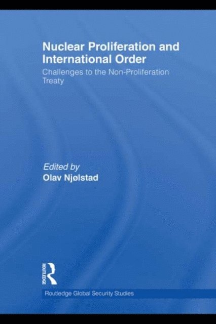 Olav Njolstad - Nuclear Proliferation and International Order, E-bok