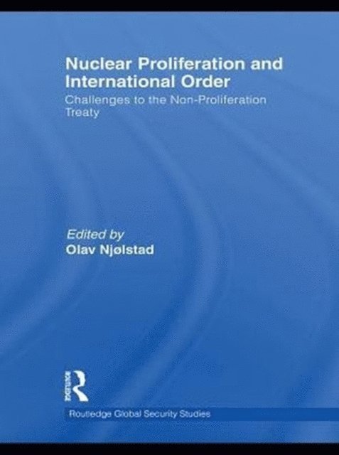 Olav Njolstad - Nuclear Proliferation and International Order, E-bok