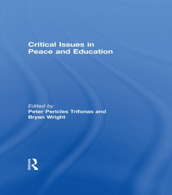 Bryan Wright, Peter Pericles Trifonas - Critical Issues in Peace and Education, E-bok