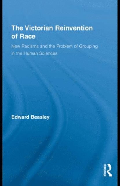 Edward Beasley - Victorian Reinvention of Race, E-bok
