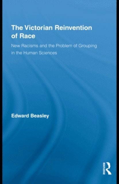 Edward Beasley - Victorian Reinvention of Race, E-bok