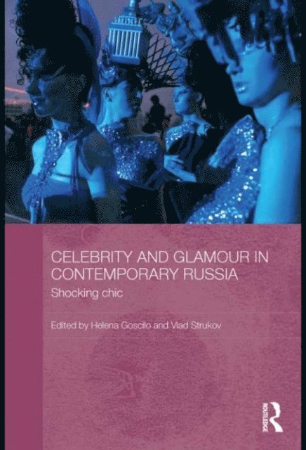 Vlad Strukov, Helena Goscilo - Celebrity and Glamour in Contemporary Russia, E-bok