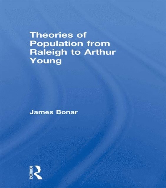 James Bonar - Theories of Population from Raleigh to Arthur Young, E-bok