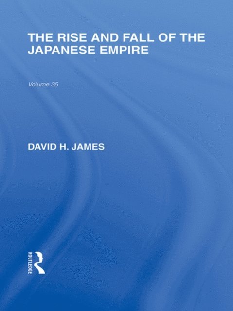 David James - Rise and Fall of the Japanese Empire, E-bok