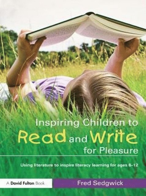 Fred Sedgwick - Inspiring Children to Read and Write for Pleasure, E-bok