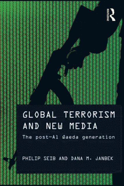 Dana M. Janbek, Philip Seib - Global Terrorism and New Media, E-bok