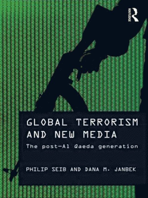 Dana M. Janbek, Philip Seib - Global Terrorism and New Media, E-bok