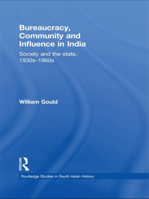 William Gould - Bureaucracy, Community and Influence in India, E-bok