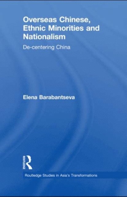 Elena Barabantseva - Overseas Chinese, Ethnic Minorities and Nationalism, E-bok