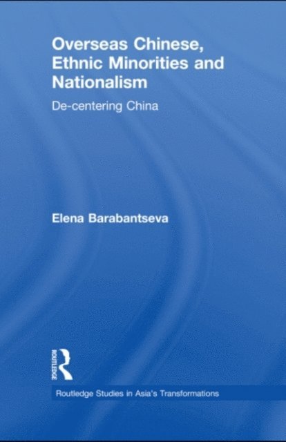 Elena Barabantseva - Overseas Chinese, Ethnic Minorities and Nationalism, E-bok