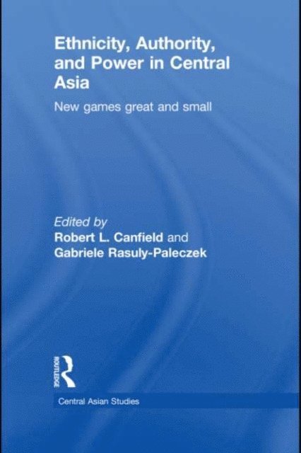 Gabriele Rasuly-Paleczek, Robert L. Canfield - Ethnicity, Authority, and Power in Central Asia, E-bok