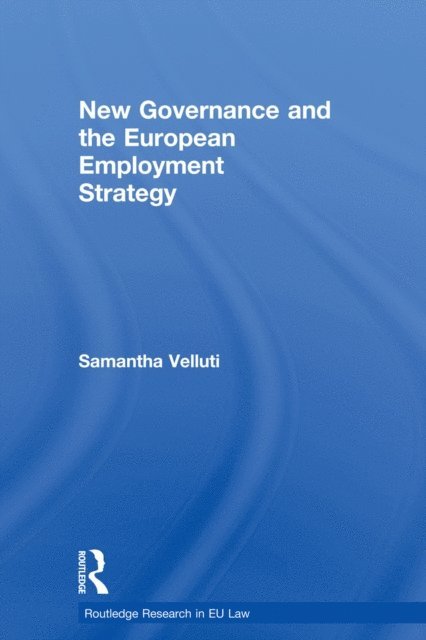 Samantha Velluti - New Governance and the European Employment Strategy, E-bok
