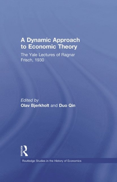 Ragnar Frisch, Duo Qin, Olav Bjerkholt - Dynamic Approach to Economic Theory, E-bok