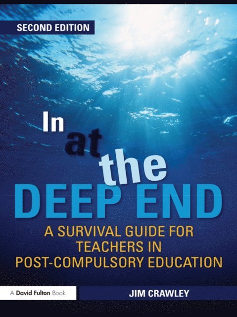 Jim Crawley - In at the Deep End: A Survival Guide for Teachers in Post-Compulsory Education, E-bok