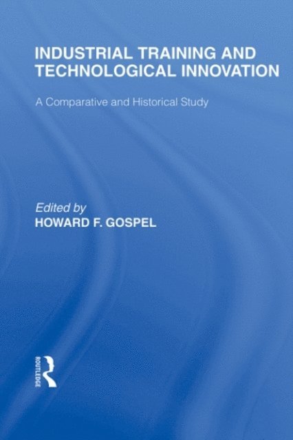 Howard Gospel - Industrial Training and Technological Innovation, E-bok