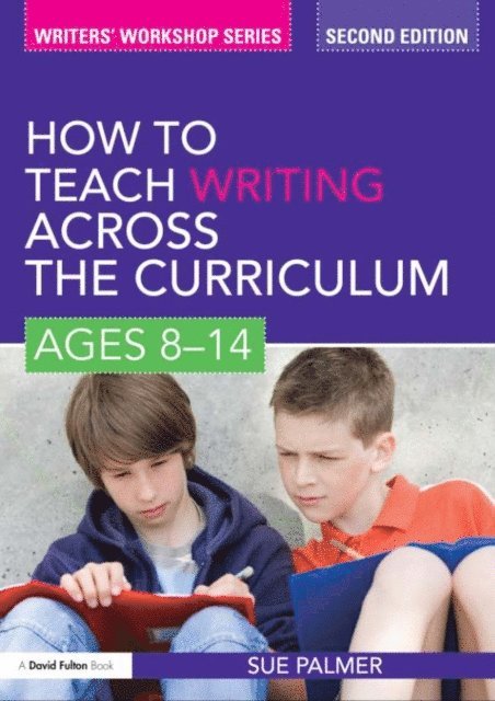 Sue Palmer - How to Teach Writing Across the Curriculum: Ages 8-14, E-bok