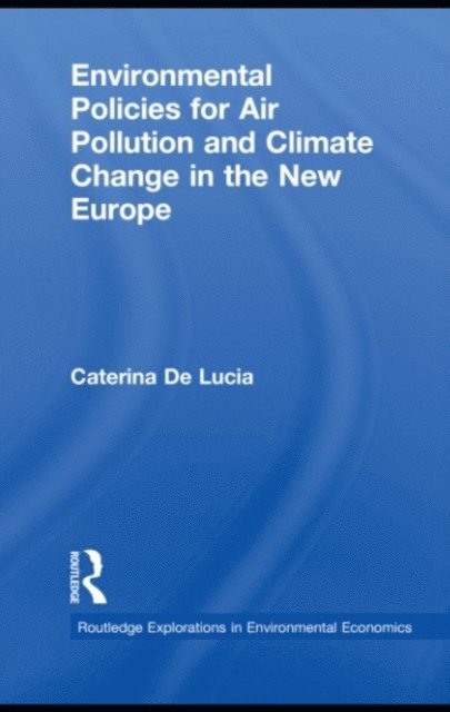 Caterina De Lucia - Environmental Policies for Air Pollution and Climate Change in the New Europe, E-bok