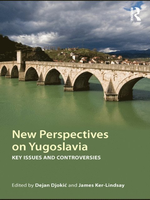 James Ker-Lindsay, Dejan Djokic - New Perspectives on Yugoslavia, E-bok