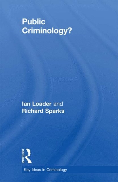 Richard Sparks, Ian Loader - Public Criminology?, E-bok