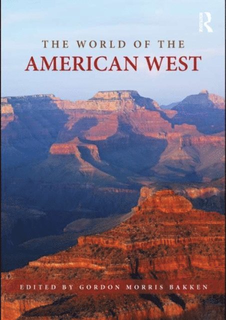 Gordon Morris Bakken - World of the American West, E-bok