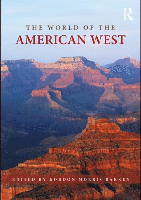 Gordon Morris Bakken - World of the American West, E-bok