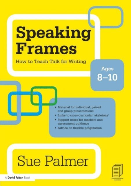 Sue Palmer - Speaking Frames: How to Teach Talk for Writing: Ages 8-10, E-bok