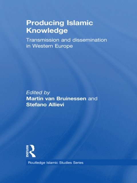 Stefano Allievi, Martin van Bruinessen - Producing Islamic Knowledge, E-bok
