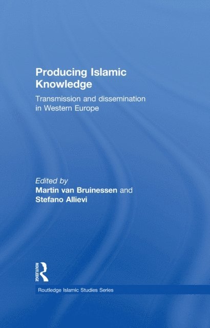 Stefano Allievi, Martin van Bruinessen - Producing Islamic Knowledge, E-bok