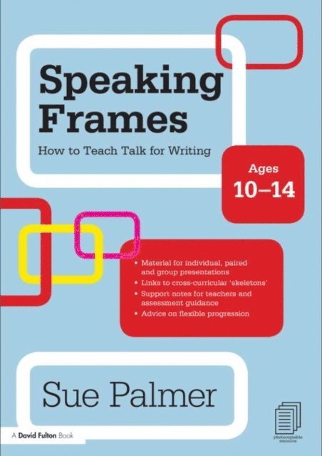 Sue Palmer - Speaking Frames: How to Teach Talk for Writing: Ages 10-14, E-bok