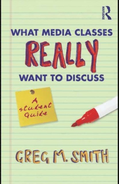 Greg Smith - What Media Classes Really Want to Discuss, E-bok