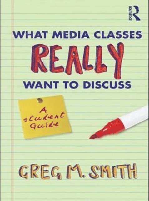 Greg Smith - What Media Classes Really Want to Discuss, E-bok