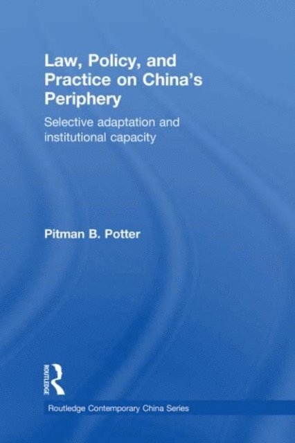 Pitman B. Potter - Law, Policy, and Practice on China's Periphery, E-bok