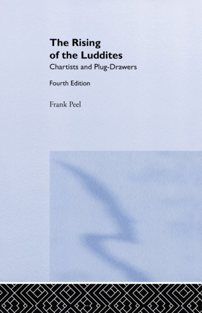 E. P. Thompson, Frank Peel - Rising of the Luddites, E-bok