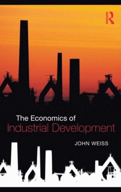 John Weiss - Economics of Industrial Development, E-bok