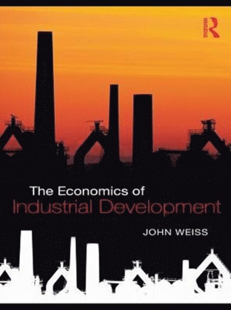 John Weiss - Economics of Industrial Development, E-bok