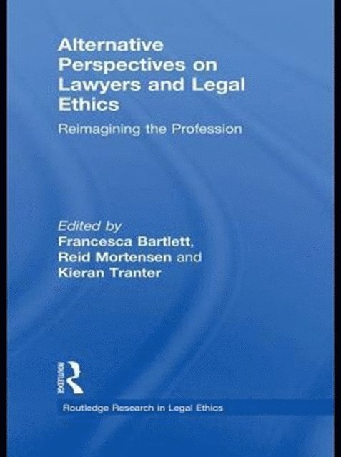 Kieran Tranter, Francesca Bartlett, Reid Mortensen - Alternative Perspectives on Lawyers and Legal Ethics, E-bok