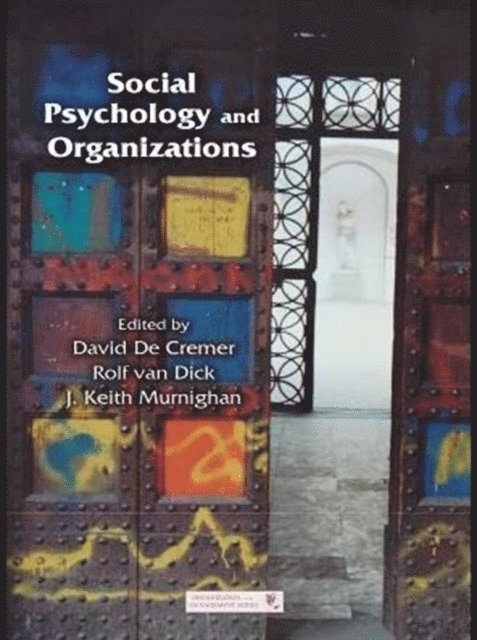 J. Keith Murnighan, Rolf van Dick, David De Cremer - Social Psychology and Organizations, E-bok