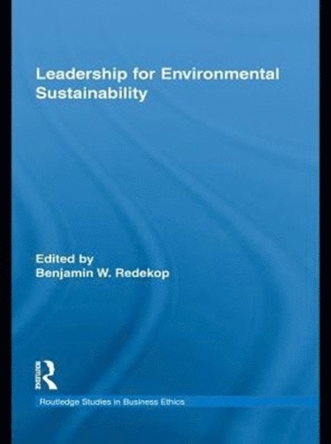 Benjamin W. Redekop - Leadership for Environmental Sustainability, E-bok