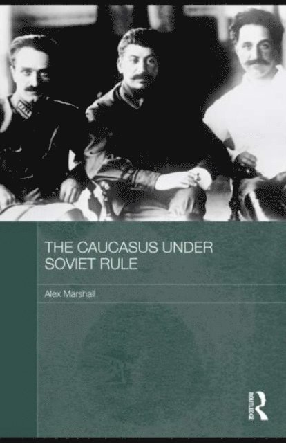 Alex Marshall - Caucasus Under Soviet Rule, E-bok