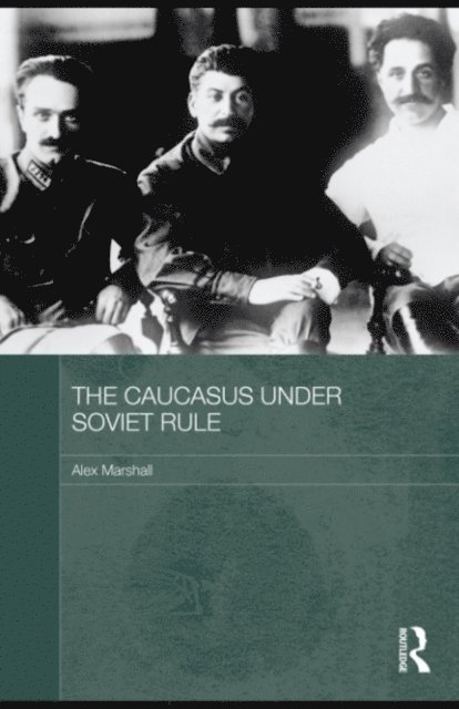 Alex Marshall - Caucasus Under Soviet Rule, E-bok