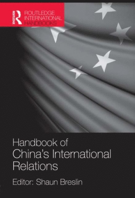 Shaun Breslin - Handbook of China's International Relations, E-bok
